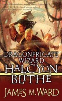 Dragonfrigate Wizard Halcyon Blithe - Book #2 of the Halcyon Blithe