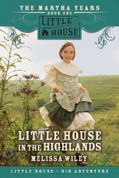 Little House in the Highlands - Book #1 of the Little House: The Martha Years