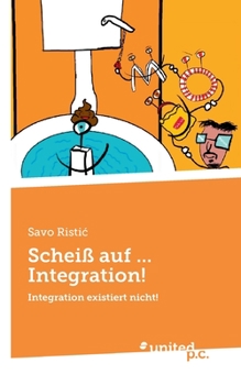 Paperback Scheiß auf ... Integration!: Integration existiert nicht! [German] Book