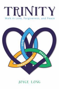 Paperback Trinity: Walk in Love, Forgiveness, and Peace Book