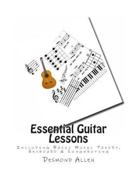 Paperback Essential Guitar Lessons: Including Basic Music Theory, Keyboard & Songwriting Book