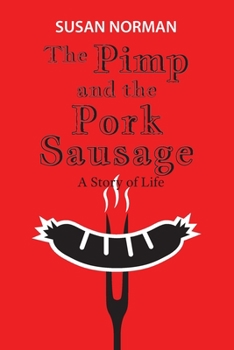 Paperback The Pimp and the Pork Sausage: A Story of Life Book