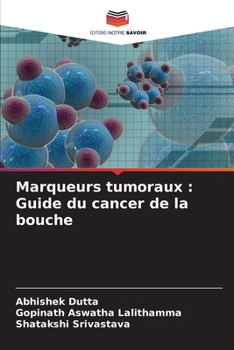 Marqueurs tumoraux: Guide du cancer de la bouche (French Edition)