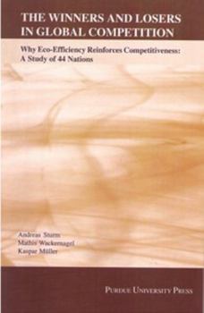 Paperback The Winners and Losers in Global Competition: Why Eco-Efficiency Reinforces Competitiveness: A Study of 44 Nations Book