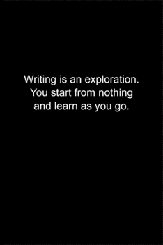 Paperback Writing is an exploration. You start from nothing and learn as you go.: Journal or Notebook (6x9 inches) with 120 doted pages. Book