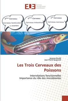 Les Trois Cerveaux des Poissons: Interrelations fonctionnelles Importance du rôle des microbiontes