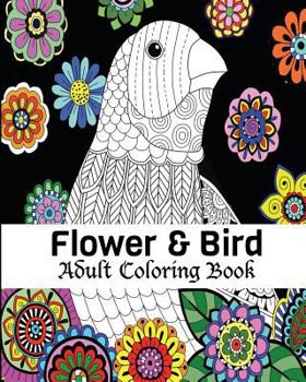 Paperback Flower & Bird Adult Coloring Book: Stress Relieving Bird Designs Mandala Birds, Flowers, Animals, Mandalas, Coloring Book