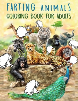 Farting Animals Coloring Book: Hilarious Adult Coloring Book for Animal Lovers, Color, Laugh, and Relax!