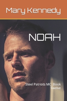 Noah - Book #12 of the Steel Patriots MC