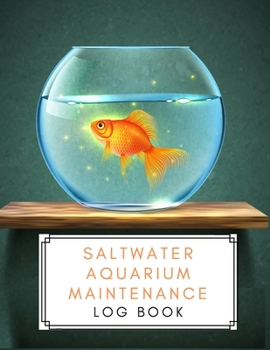 Paperback Saltwater Aquarium Maintenance log book: Fish Keeping Journal - In this Log Book for your aquarium you can record water tests, water changes, treatmen Book