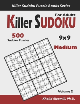 Paperback Killer Sudoku For Adults: 500 Medium Killer Sudoku (9x9) Puzzles: Keep Your Brain Young Book