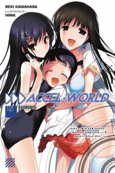Accel World, Vol. 10 (light novel): Elements - Book #10 of the アクセル・ワールド / Accel World Light Novels