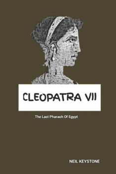 Paperback Cleopatra VII: The Last Pharaoh Of Egypt Book