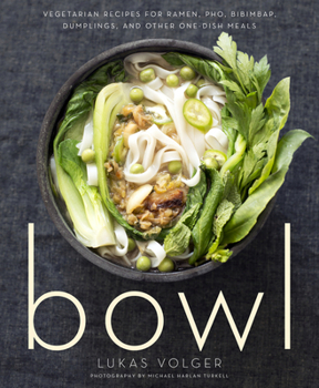 Paperback Bowl: Vegetarian Recipes for Ramen, Pho, Bibimbap, Dumplings, and Other One-Dish Meals Book