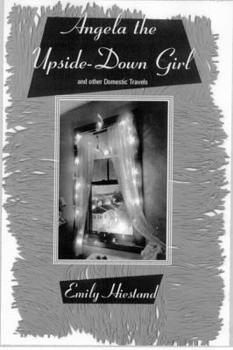 Paperback Angela the Upside-Down Girl: And Other Domestic Travels and Other Domestic Travels Book