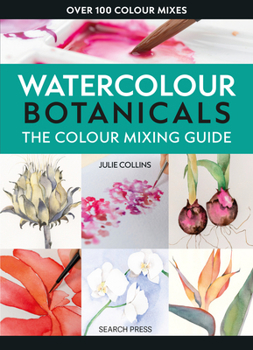 Paperback The Colour Mixing Guide: Watercolour Botanicals Book
