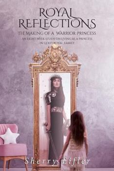 Paperback Royal Reflections: The Making of a Warrior Princess Book