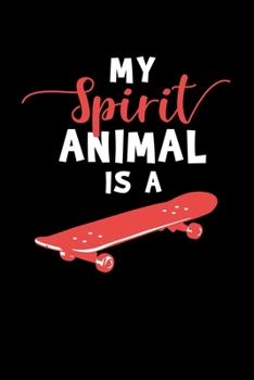 Paperback My Spirit Animal Is A: Skateboard Journal Notebook Book