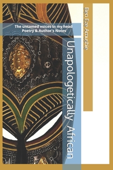 Paperback Unapologetically African: The untamed voices in my head Book