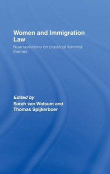 Hardcover Women and Immigration Law: New Variations on Classical Feminist Themes Book