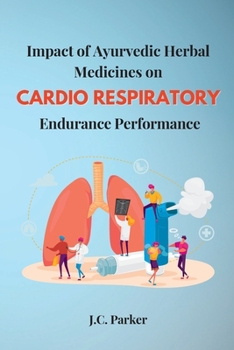 Paperback Impact of Ayurvedic Herbal Medicines on Cardiorespiratory Endurance Performance [Large Print] Book