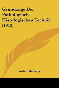 Paperback Grundzuge Der Pathologisch-Histologischen Technik (1912) [German] Book