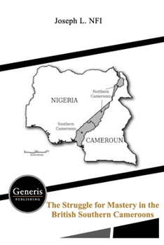 Paperback The Struggle for Mastery in the British Southern Cameroons Book