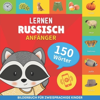 Russisch lernen - 150 Wörter mit Aussprache - Anfänger: Bilderbuch für zweisprachige Kinder