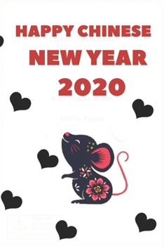 Happy Chinese New Year 2020: RAT HAPPY CHINESE NEW YEAR 2020 JOURNAL 120 Pages 6*9 / NEW chinese new year 2020 gift /Year Of The Rat Journal