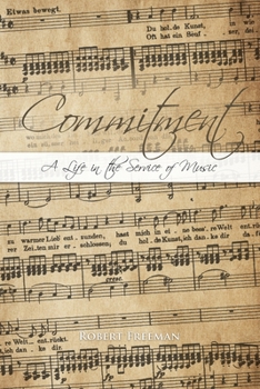 Commitment: A Life in the Service of Music