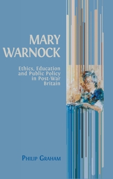 Hardcover Mary Warnock: Ethics, Education and Public Policy in Post-War Britain Book