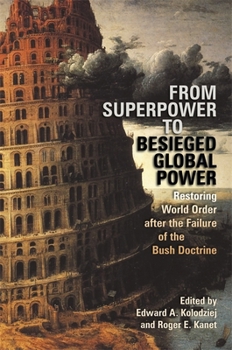 Paperback From Superpower to Besieged Global Power: Restoring World Order After the Failure of the Bush Doctrine Book