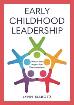 Hardcover Early Childhood Leadership: Motivation, Inspiration, Empowerment Book