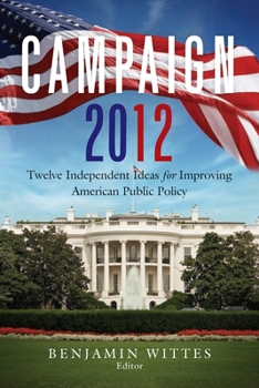Paperback Campaign 2012: Twelve Independent Ideas for Improving American Public Policy Book