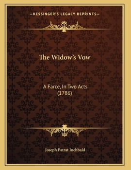 Paperback The Widow's Vow: A Farce, In Two Acts (1786) Book