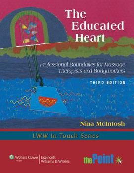Paperback The Educated Heart: Professional Boundaries for Massage Therapists and Bodyworkers Book