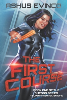Paperback The First Course: Book One of The Omegas Series, a SuperHarem Adventure Book