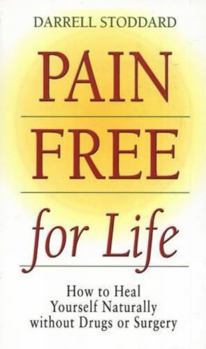 Paperback Pain Free for Life: How to Heal Yourself Naturally Without Drugs or Surgery Book