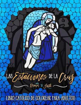 Paperback Las Estaciones de la Cruz: Libro Catolico de Colorear Para Adultos [Spanish] Book