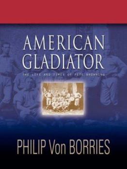 Paperback American Gladiator: The Life and Times of Pete Browning Book