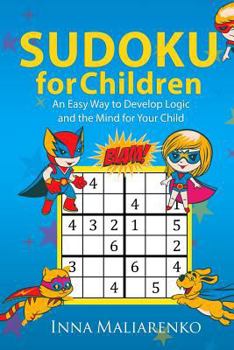 Paperback Sudoku for Children: An Easy Way to Develop Logic and the Mind for Your Child Book