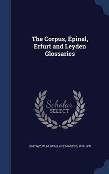 The Corpus, Épinal, Erfurt and Leyden glossaries
