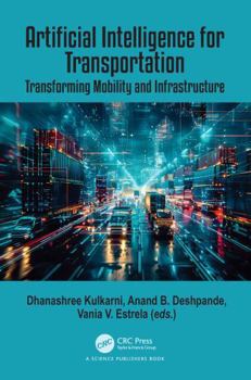 Hardcover Artificial Intelligence for Transportation: Transforming Mobility and Infrastructure Book