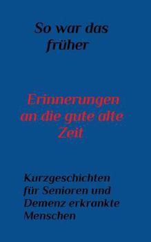 Paperback So war das Früher: Erinnerungen an die gute alte Zeit [German] Book