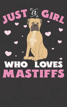 Paperback Just A Girl Who Loves Mastiffs: Mastiff Notebook Journal - 100 Pages - Perfect Gift For Mastiff Owners Book