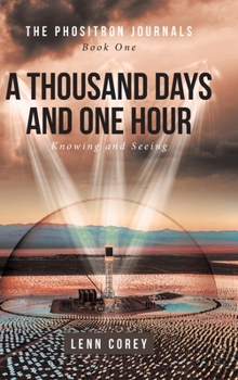 Hardcover A Thousand Days and One Hour: Knowing and Seeing: Book One Book
