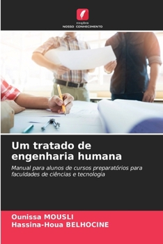 Um tratado de engenharia humana: Manual para alunos de cursos preparatórios para faculdades de ciências e tecnologia