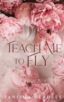 Teach Me to Fly: A Dark Ballet Romance