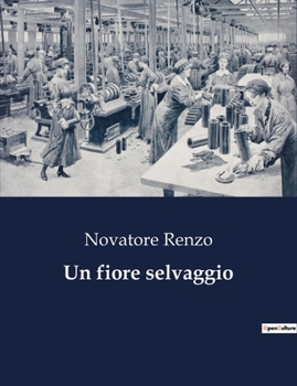 Paperback Un fiore selvaggio [Italian] Book