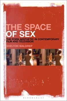 Paperback The Space of Sex: The Porn Aesthetic in Contemporary Film and Television Book